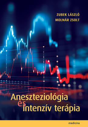 Aneszteziológia és intenzív terápia (új kiadás) 3626 Aneszteziológia és intenzív terápia (új kiadás) 3626